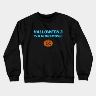 Halloween 3 is a Good Movie Crewneck Sweatshirt